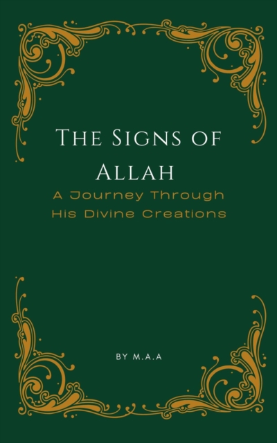 Signs of Allah: A Journey Through His Divine Creations