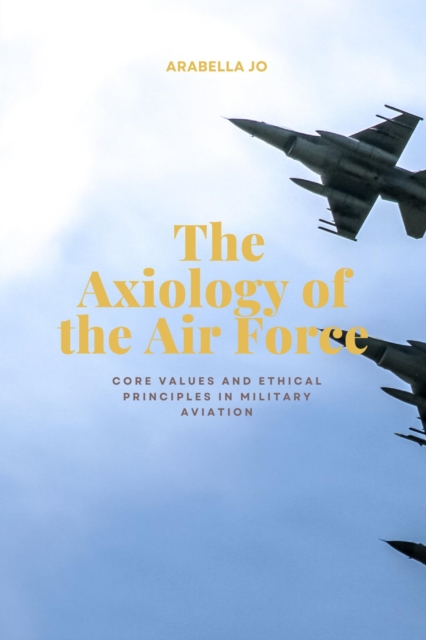 Axiology of the Air Force-core values and ethical principles in military aviation
