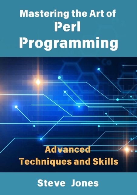 Mastering the Art of Perl Programming: Advanced Techniques and Skills