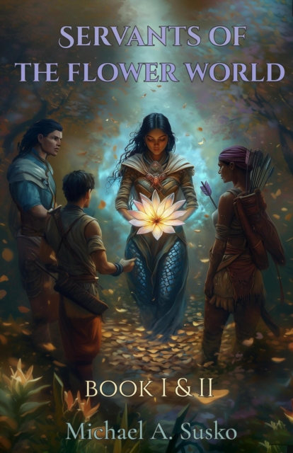 Servants of the Flower World: Book I-III