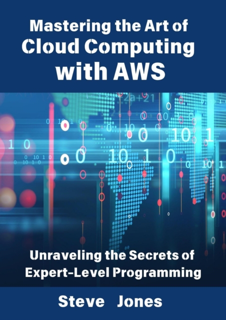 Mastering the Art of Cloud Computing with AWS: Unraveling the Secrets of Expert-Level Programming