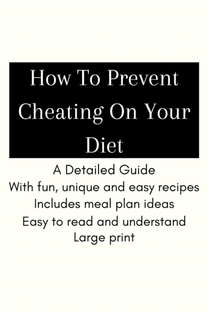 How To Prevent Cheating On Your Diet