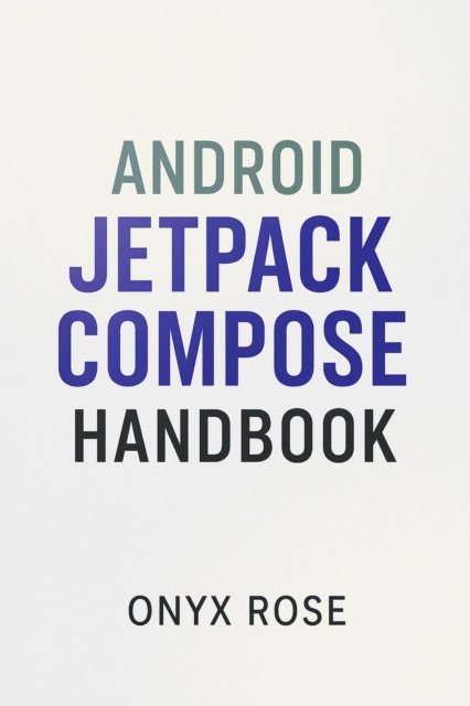 Android Jetpack Compose Handbook