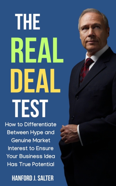 Real Deal Test: How to Differentiate Between Hype and Genuine Market Interest to Ensure Your Business Has True Potential