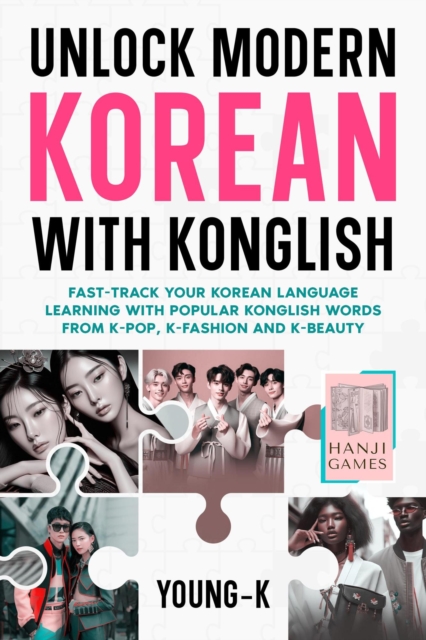Unlock Modern Korean with Konglish: Fast-Track Your Korean Language Learning with Popular Konglish Words from K-Pop, K-Fashion and K-Beauty