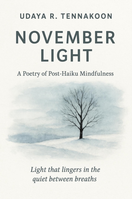 Novermber Light: A Poetry of Post-Haiku Mindfulness