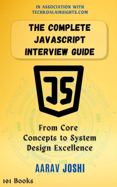 Complete JavaScript Interview Guide: From Core Concepts to System Design Excellence