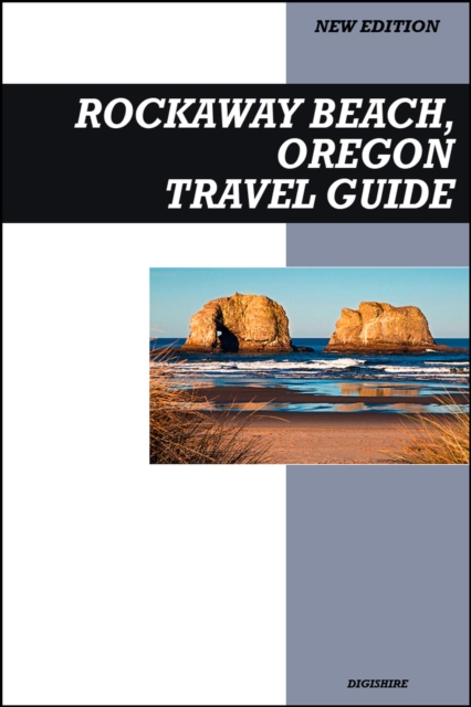 Rockaway Beach, Oregon Travel Guide 2026 Edition: Classic Coastal Charm, Local Eats, and Relaxing Ocean Views