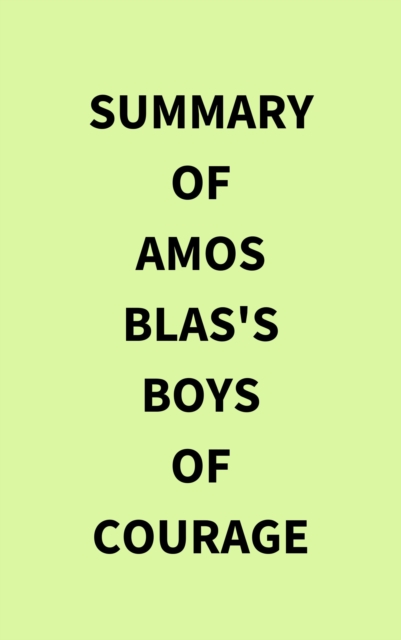 Summary of Amos Blas's Boys of Courage
