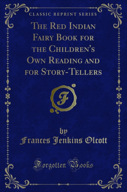 Red Indian Fairy Book for the Children's Own Reading and for Story-Tellers