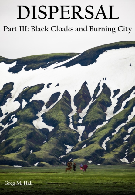 Dispersal Part III: Black Cloaks and Burning City