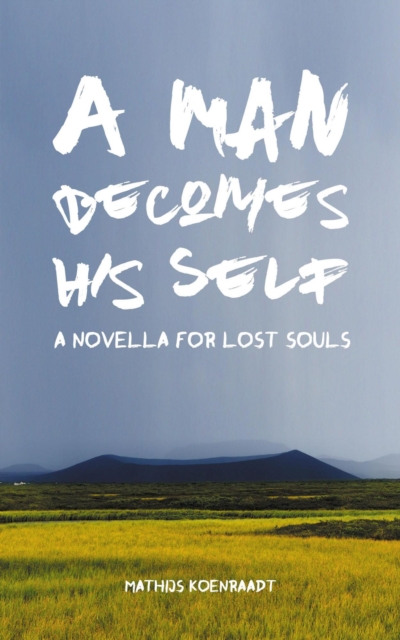Man Becomes His Self: A Novella for Lost Souls