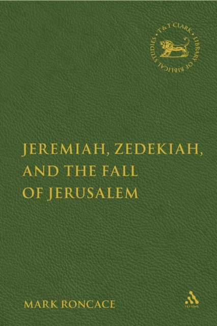 Jeremiah, Zedekiah, and the Fall of Jerusalem