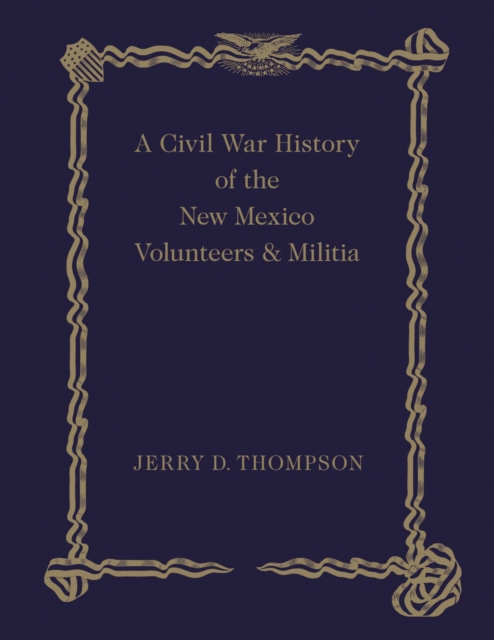 Civil War History of the New Mexico Volunteers and Militia