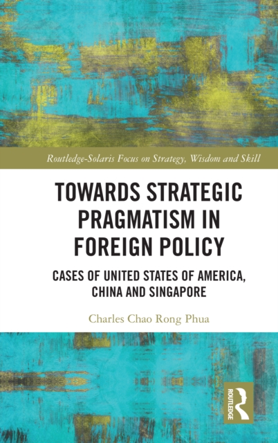 Towards Strategic Pragmatism in Foreign Policy