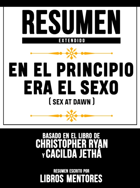 Resumen Extendido: En El Principio Era El Sexo (Sex At Dawn) - Basado En El Libro De Christopher Ryan Y Cacilda Jetha