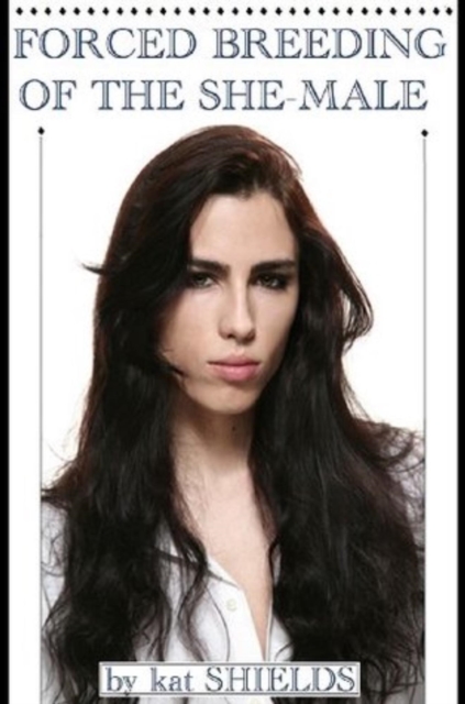 Forced Breeding of the She-Male