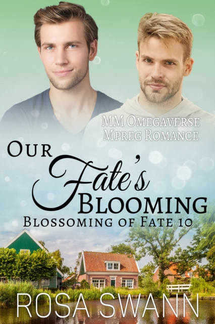 Our Fate's Blooming (Blossoming of Fate 10): MM Omegaverse Mpreg Romance