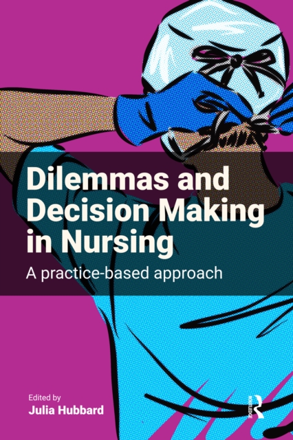 Dilemmas and Decision Making in Nursing