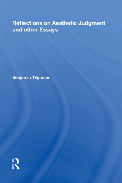 Reflections on Aesthetic Judgment and other Essays