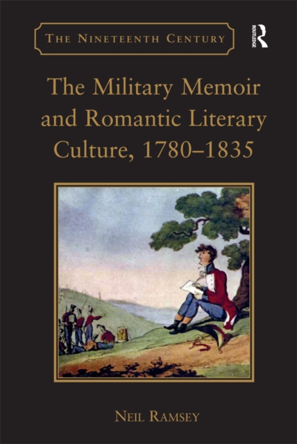Military Memoir and Romantic Literary Culture, 1780-1835