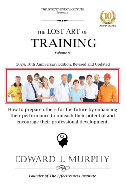 Lost Art of Training: How to prepare others for the future by enhancing their performance to unleash their potential and encourage their professional development.