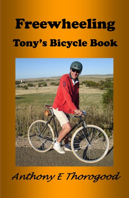 Free Wheeling - Tony's Bicycle Book