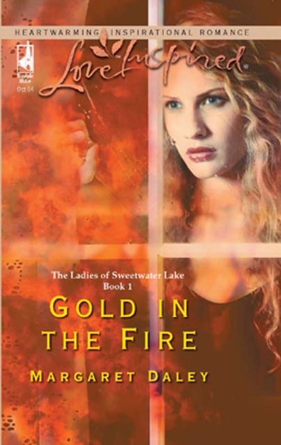 Gold in the Fire (Mills & Boon Love Inspired) (The Ladies of Sweetwater Lake, Book 1)