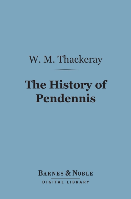 History of Pendennis (Barnes & Noble Digital Library)