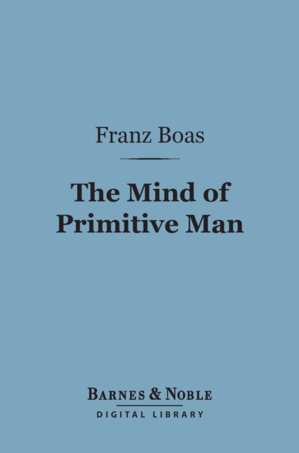Mind of Primitive Man (Barnes & Noble Digital Library)