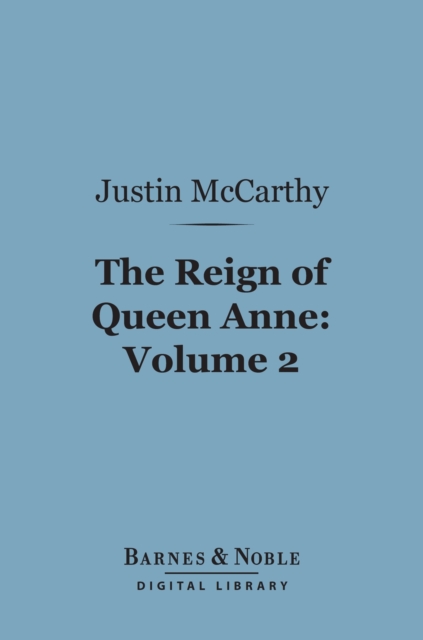 Reign of Queen Anne, Volume 2 (Barnes & Noble Digital Library)