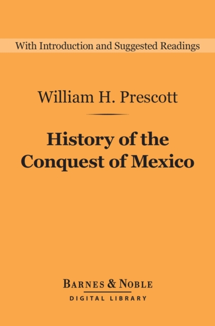 History of the Conquest of Mexico (Barnes & Noble Digital Library)