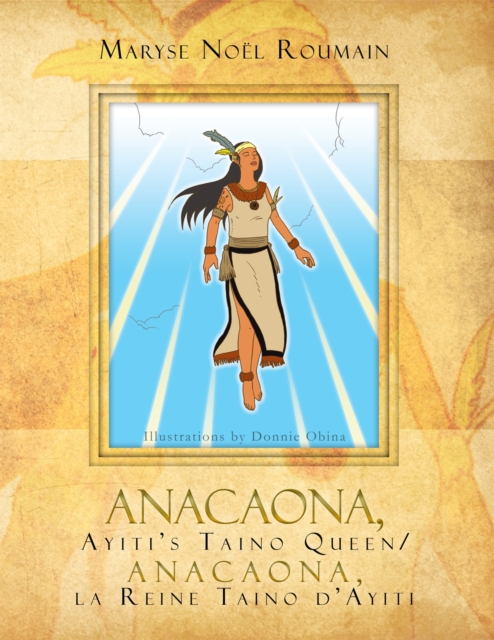 Anacaona, Ayiti's Taino Queen/Anacaona, La Reine Taino D'ayiti