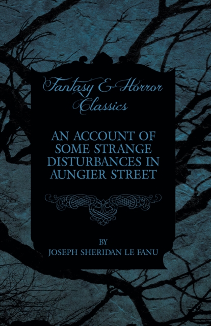 Account of Some Strange Disturbances in Aungier Street