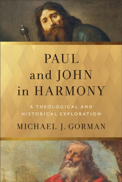 Paul and John in Harmony (Theological Explorations for the Church Catholic)