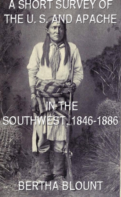 Short Survey Of The U. S. And Apache In The Southwest, 1846-1886