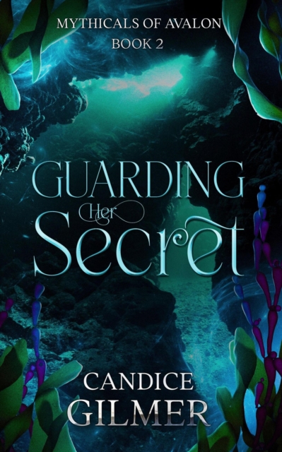 Guarding Her Secret The Mythicals #2