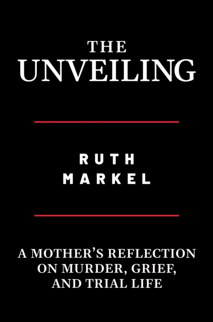 Unveiling: A Mother's Reflection on Murder, Grief, and Trial Life