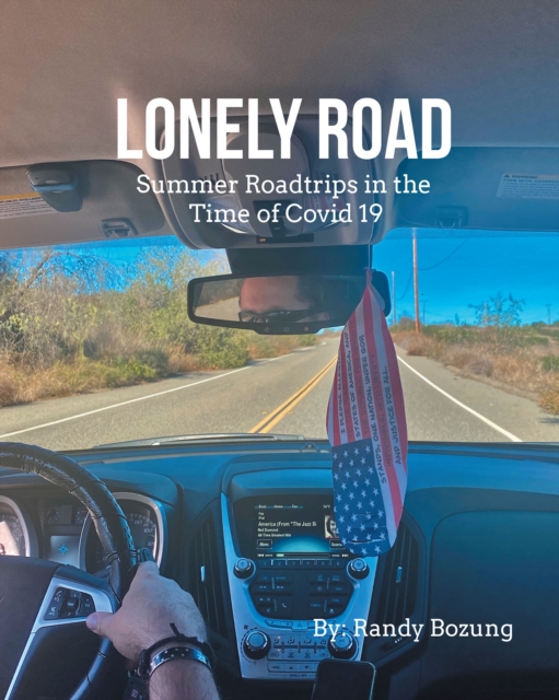 Lonely Road Summer Roadtrips in the Time of Covid 19