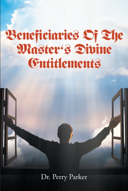 Beneficiaries Of The Master's Divine Entitlements