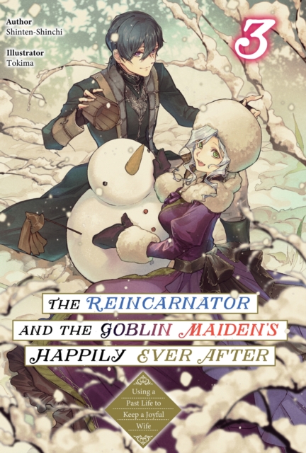 Reincarnator and the Goblin Maiden's Happily Ever After: Using a Past Life to Keep a Joyful Wife Volume 3