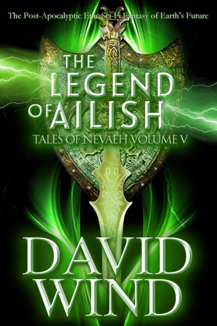 Legend of Ailish: The Post-Apocalyptic Epic Sci-Fi Fantasy of Earth's Future