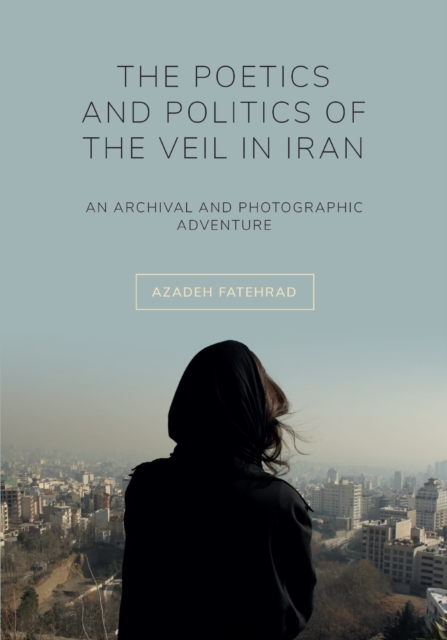 Poetics and Politics of the Veil in Iran