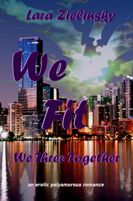 We Fit: We Three Together: An Erotic Polyamorous Romance