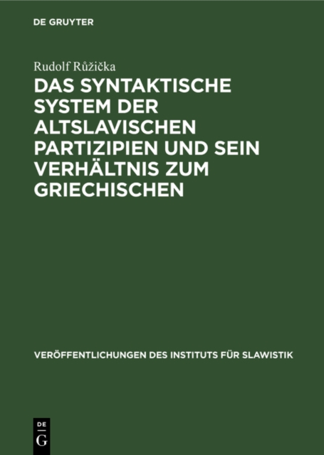 syntaktische System der altslavischen Partizipien und sein Verhaltnis zum Griechischen