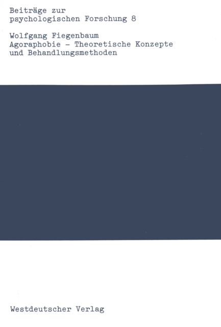 Agoraphobie — Theoretische Konzepte und Behandlungsmethoden