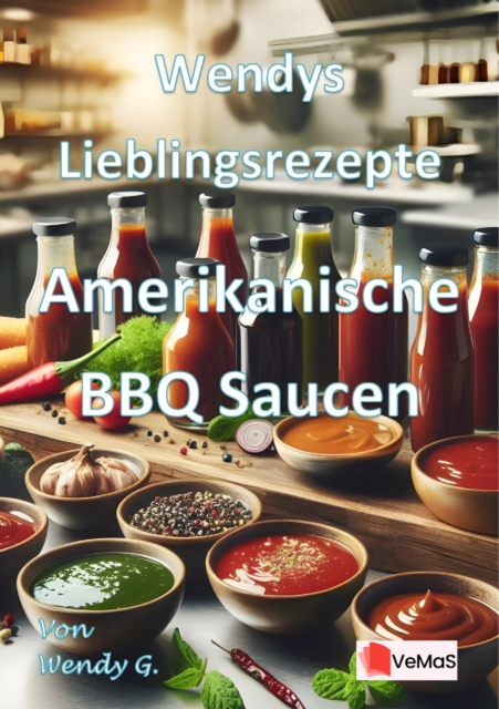 Wendys Lieblingsrezepte - Amerikanische BBQ Saucen