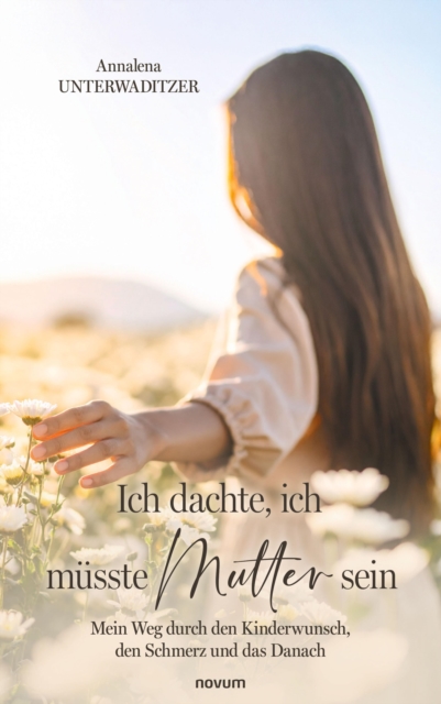 Ich dachte, ich musste Mutter sein