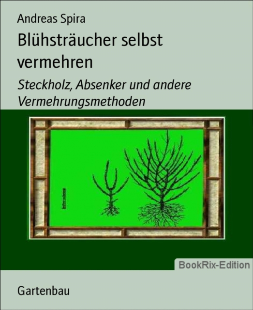 Bluhstraucher selbst vermehren
