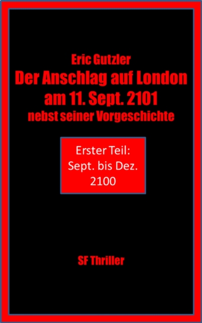 Der Anschlag auf London am 11. Sept. 2101 nebst seiner Geschichte